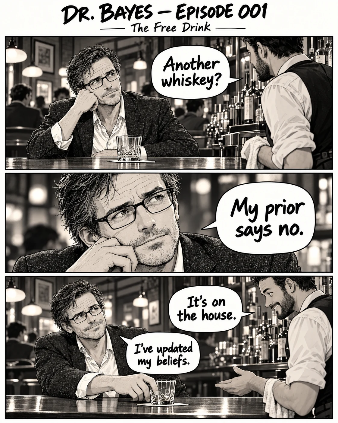Episode 001 of the Dr. Bayes comic, “The Free Drink”: The bartender offers Dr. Bayes another whiskey. New information changes everything. The full dialogue is in the transcript below.